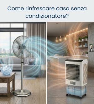 Come rinfrescare casa senza condizionatore: soluzioni semplici ed efficaci