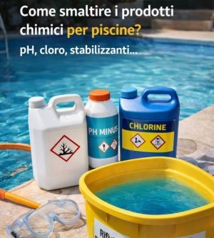 Lo smaltimento di prodotti chimici per piscine
